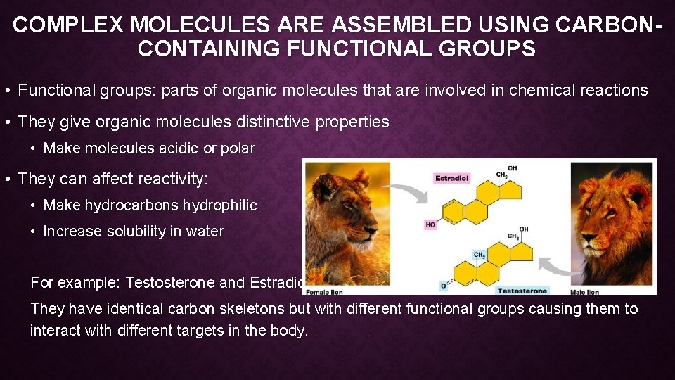 COMPLEX MOLECULES ARE ASSEMBLED USING CARBONCONTAINING FUNCTIONAL GROUPS • Functional groups: parts of organic