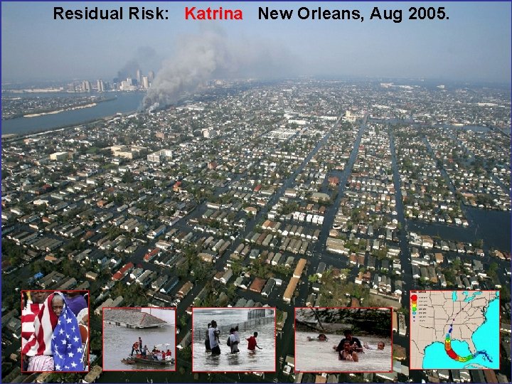 Residual Risk: Katrina New Orleans, Aug 2005. 