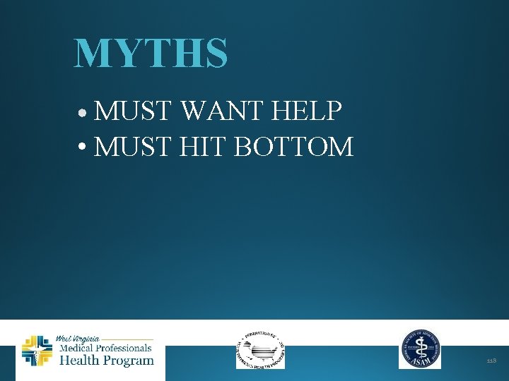 MYTHS MUST WANT HELP • MUST HIT BOTTOM 118 