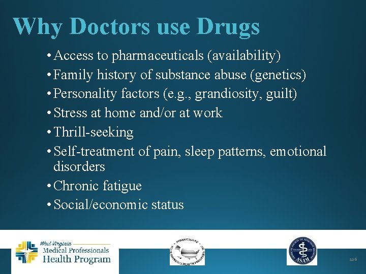 Why Doctors use Drugs • Access to pharmaceuticals (availability) • Family history of substance