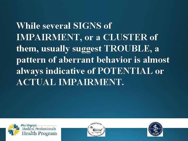 While several SIGNS of IMPAIRMENT, or a CLUSTER of them, usually suggest TROUBLE, a