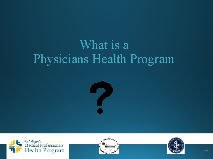 What is a Physicians Health Program 136 