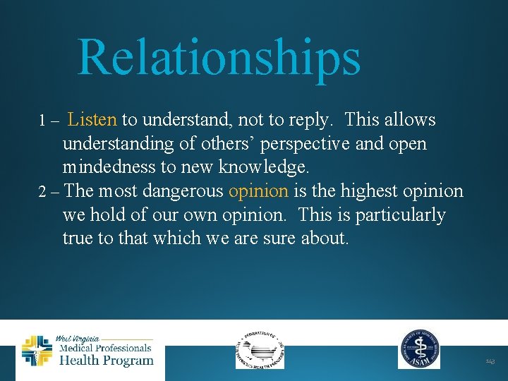 Relationships 1 – Listen to understand, not to reply. This allows understanding of others’