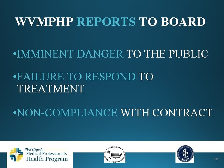 WVMPHP REPORTS TO BOARD • IMMINENT DANGER TO THE PUBLIC • FAILURE TO RESPOND