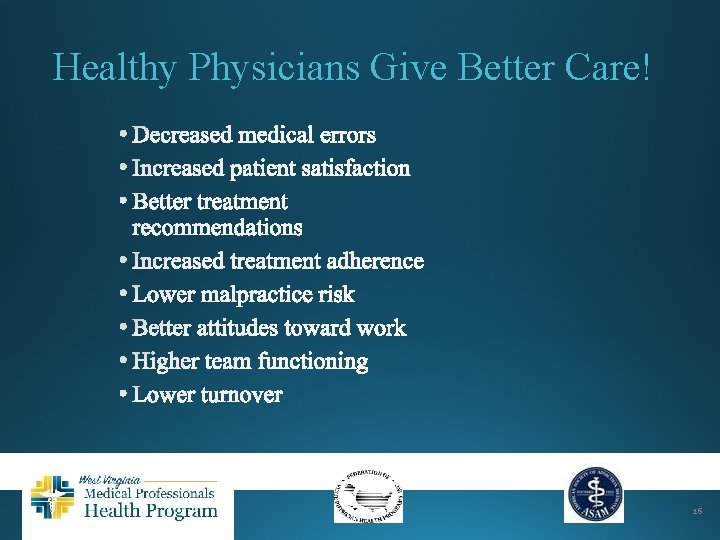 Healthy Physicians Give Better Care! 16 