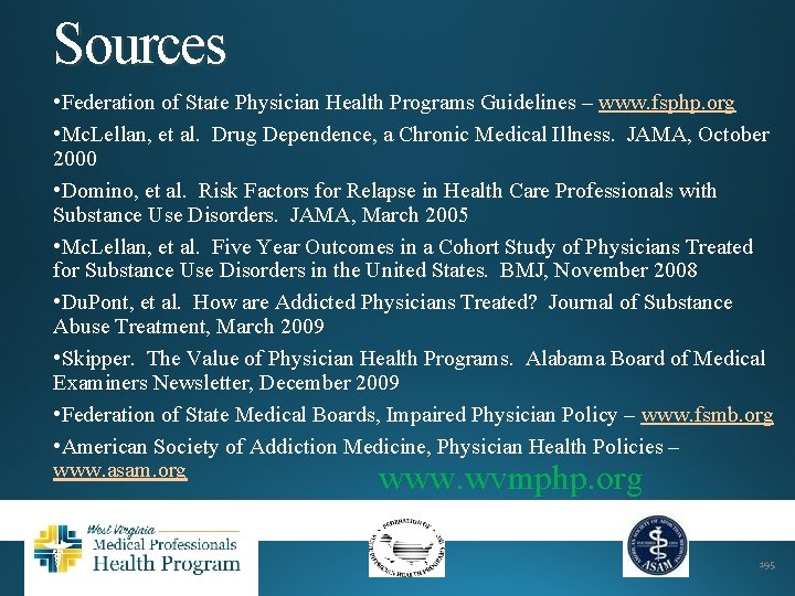 Sources • Federation of State Physician Health Programs Guidelines – www. fsphp. org •