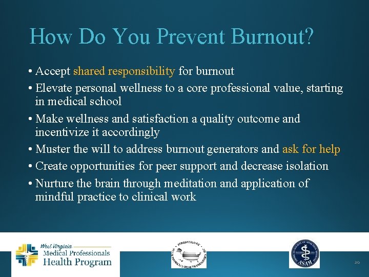 How Do You Prevent Burnout? • Accept shared responsibility for burnout • Elevate personal