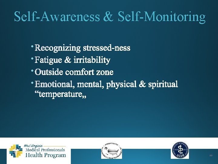 Self-Awareness & Self-Monitoring • • 22 