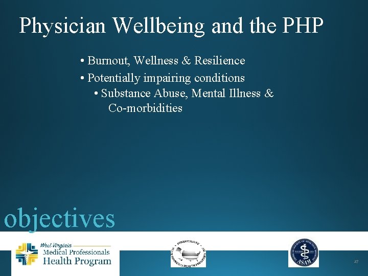 Physician Wellbeing and the PHP • Burnout, Wellness & Resilience • Potentially impairing conditions