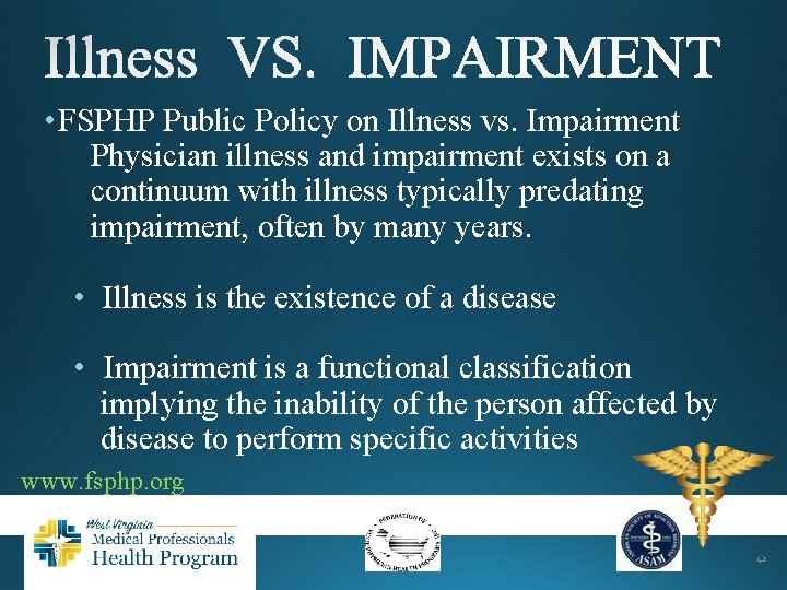  • FSPHP Public Policy on Illness vs. Impairment Physician illness and impairment exists