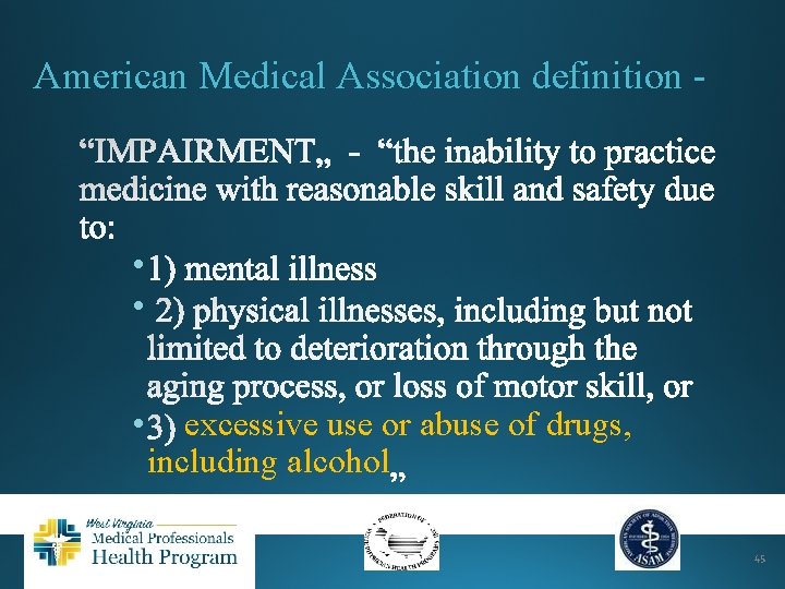 American Medical Association definition - • • • excessive use or abuse of drugs,