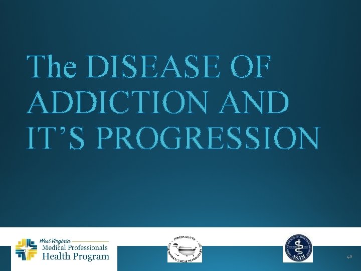 The DISEASE OF ADDICTION AND IT’S PROGRESSION 48 