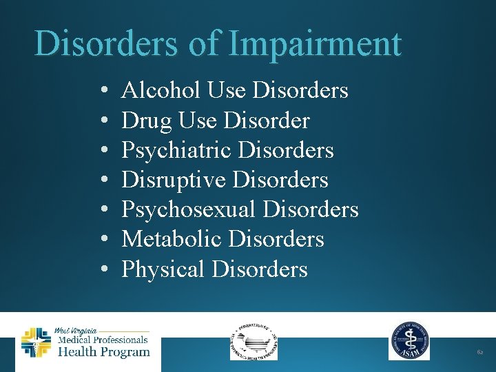 Disorders of Impairment • • Alcohol Use Disorders Drug Use Disorder Psychiatric Disorders Disruptive