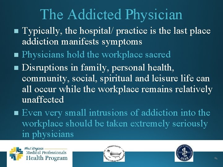 The Addicted Physician n n Typically, the hospital/ practice is the last place addiction