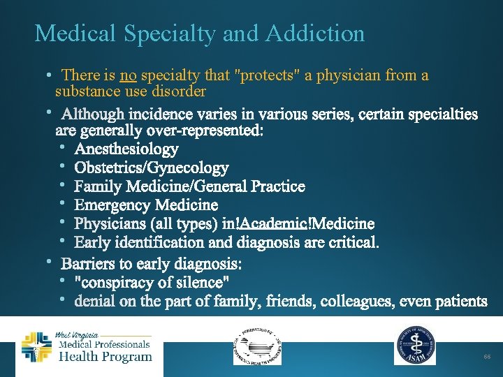 Medical Specialty and Addiction • There is no specialty that "protects" a physician from