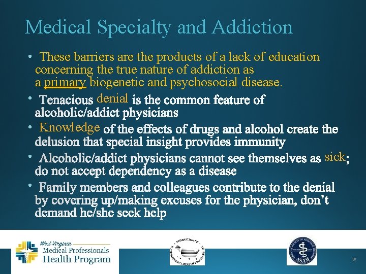 Medical Specialty and Addiction • These barriers are the products of a lack of
