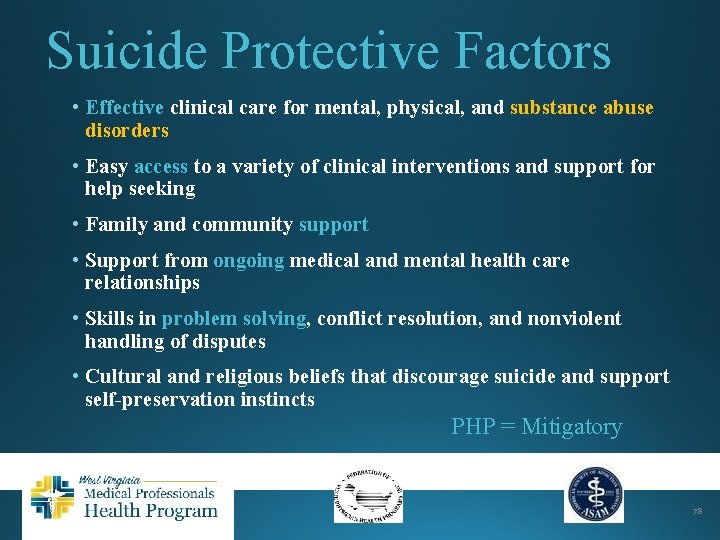 Suicide Protective Factors • Effective clinical care for mental, physical, and substance abuse disorders