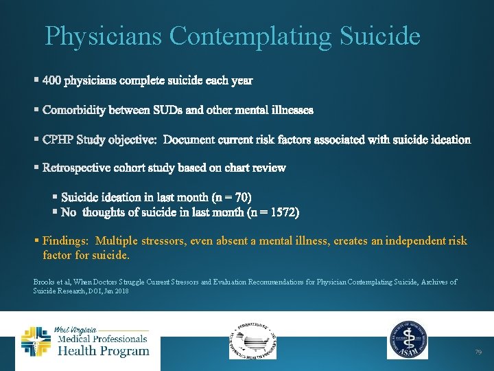 Physicians Contemplating Suicide § Findings: Multiple stressors, even absent a mental illness, creates an