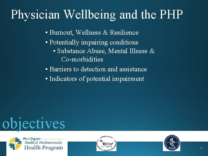 Physician Wellbeing and the PHP • Burnout, Wellness & Resilience • Potentially impairing conditions