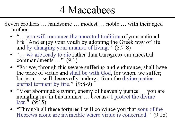 4 Maccabees Seven brothers … handsome … modest … noble … with their aged