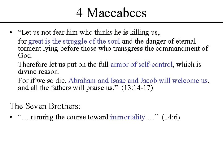 4 Maccabees • “Let us not fear him who thinks he is killing us,