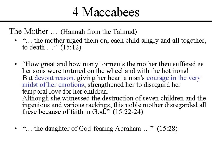 4 Maccabees The Mother … (Hannah from the Talmud) • “… the mother urged