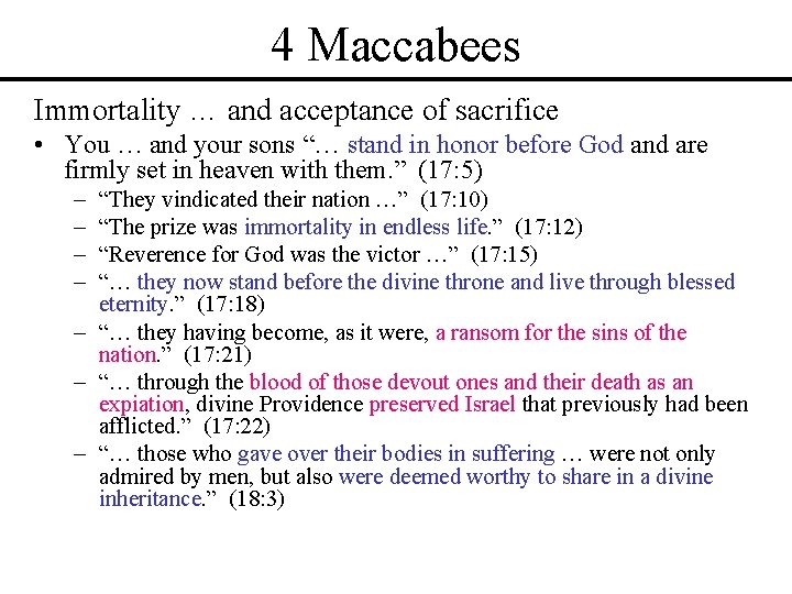 4 Maccabees Immortality … and acceptance of sacrifice • You … and your sons