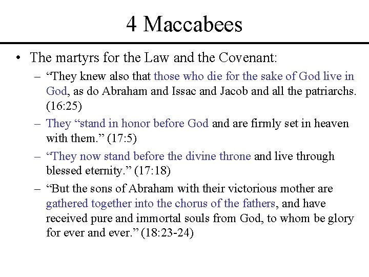 4 Maccabees • The martyrs for the Law and the Covenant: – “They knew