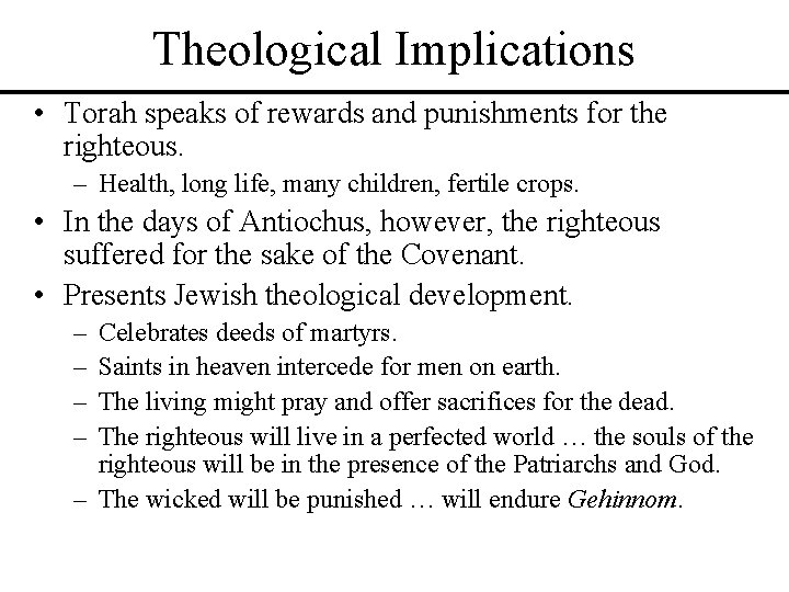 Theological Implications • Torah speaks of rewards and punishments for the righteous. – Health,