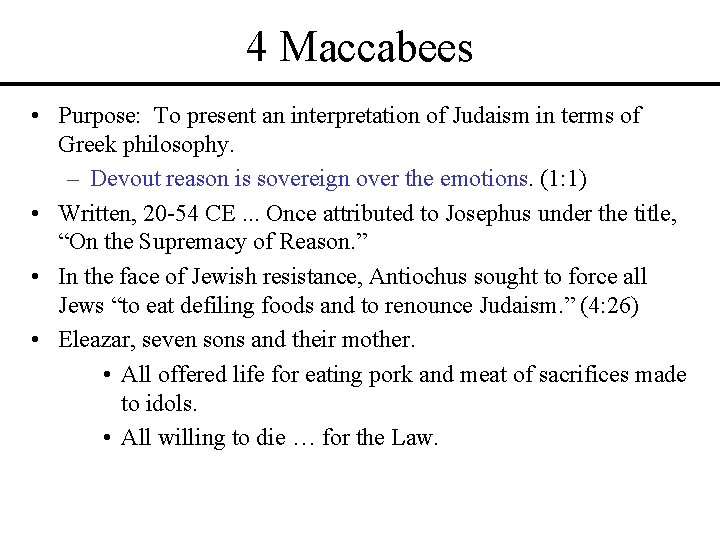 4 Maccabees • Purpose: To present an interpretation of Judaism in terms of Greek