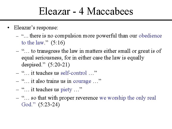 Eleazar - 4 Maccabees • Eleazar’s response: – “… there is no compulsion more