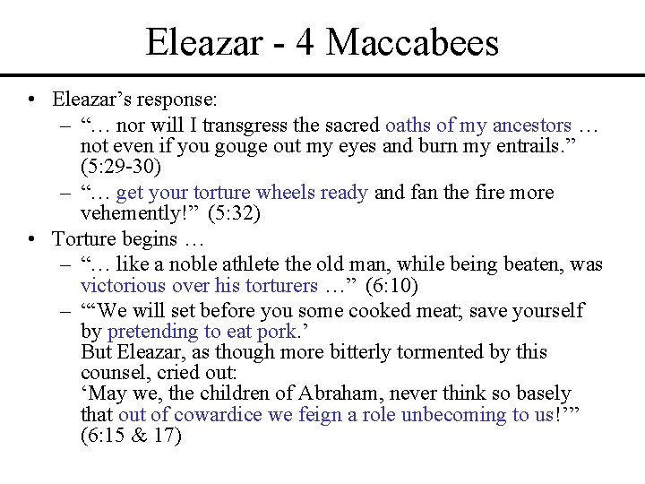 Eleazar - 4 Maccabees • Eleazar’s response: – “… nor will I transgress the