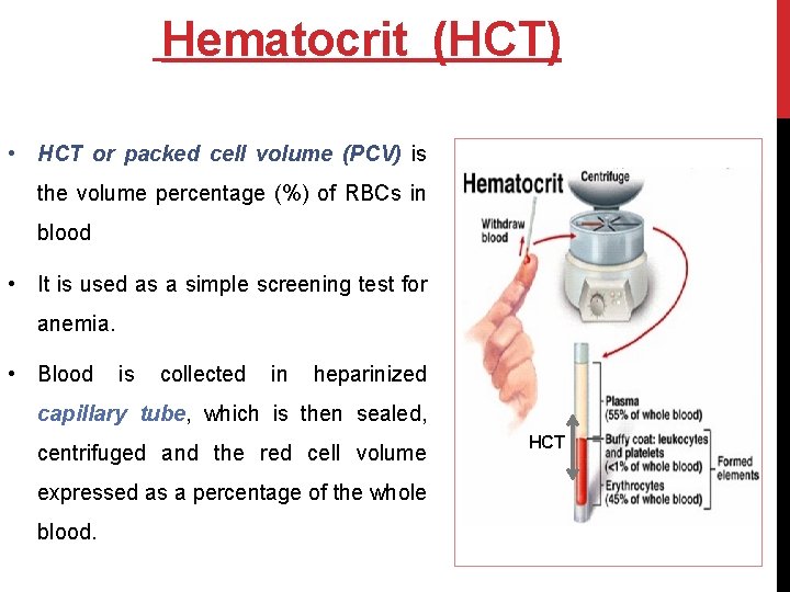 Hematocrit (HCT) • HCT or packed cell volume (PCV) is the volume percentage (%)