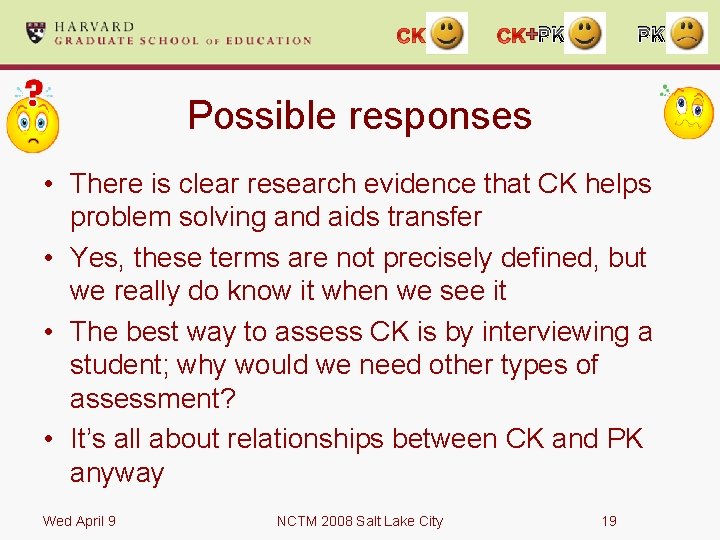 + PK PK Possible responses • There is clear research evidence that CK helps
