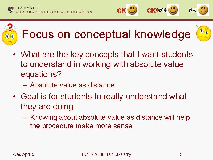 + PK PK Focus on conceptual knowledge • What are the key concepts that