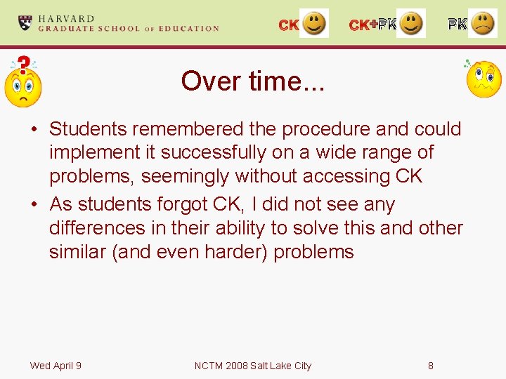 + PK PK Over time. . . • Students remembered the procedure and could