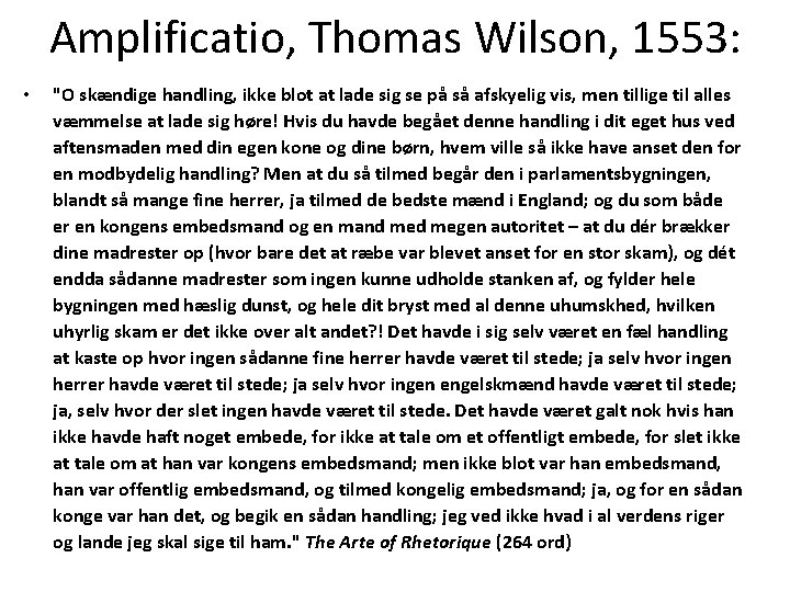 Amplificatio, Thomas Wilson, 1553: • "O skændige handling, ikke blot at lade sig se