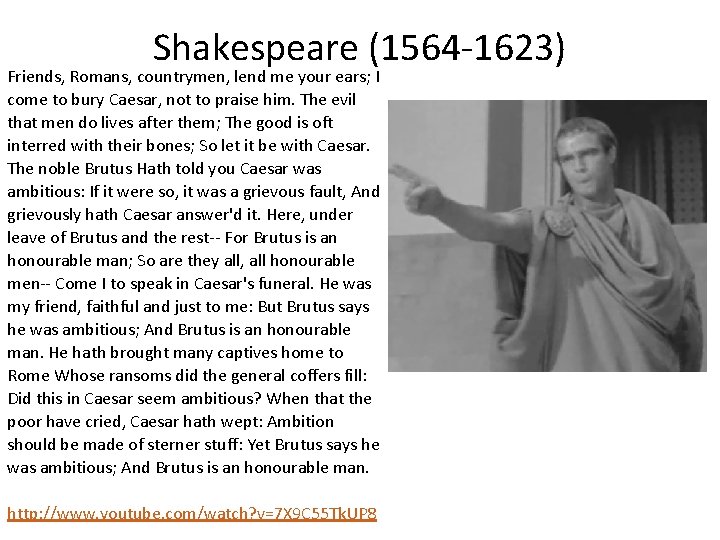 Shakespeare (1564 -1623) Friends, Romans, countrymen, lend me your ears; I come to bury