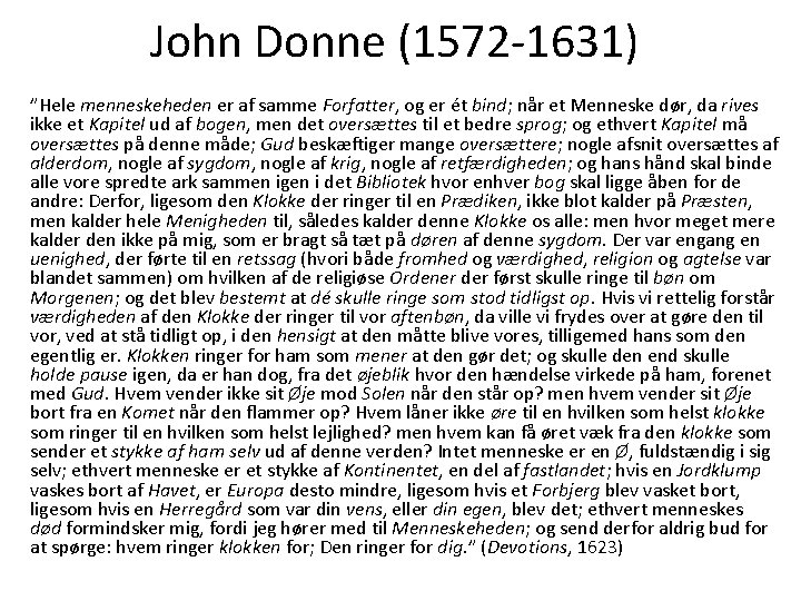 John Donne (1572 -1631) ”Hele menneskeheden er af samme Forfatter, og er ét bind;