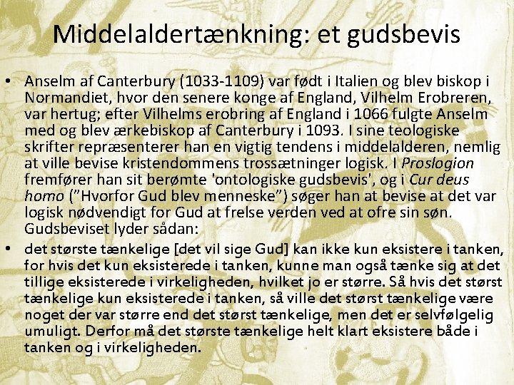 Middelaldertænkning: et gudsbevis • Anselm af Canterbury (1033 -1109) var født i Italien og