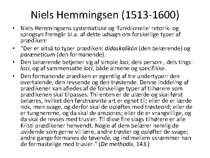 Niels Hemmingsen (1513 -1600) • Niels Hemmingsens systematiske og 'funktionelle' retorik- og sprogsyn fremgår