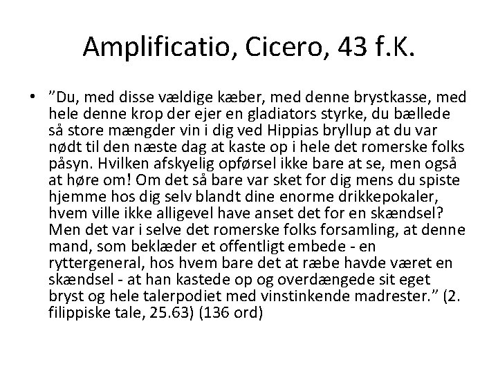 Amplificatio, Cicero, 43 f. K. • ”Du, med disse vældige kæber, med denne brystkasse,