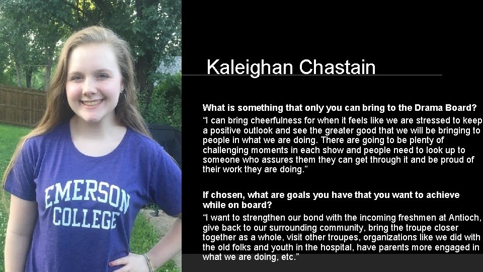 Kaleighan Chastain What is something that only you can bring to the Drama Board?