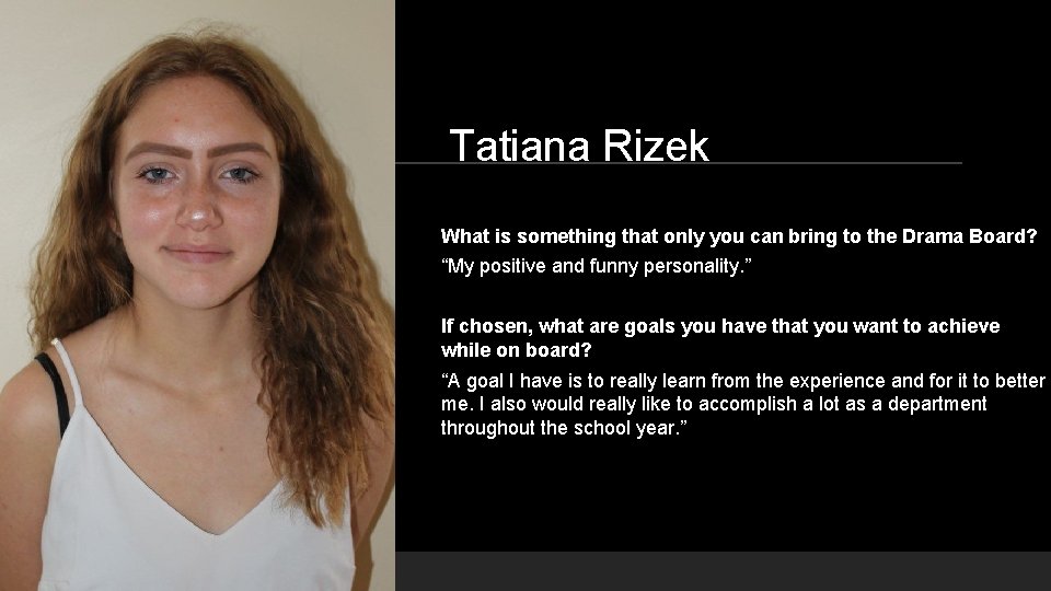 Tatiana Rizek What is something that only you can bring to the Drama Board?
