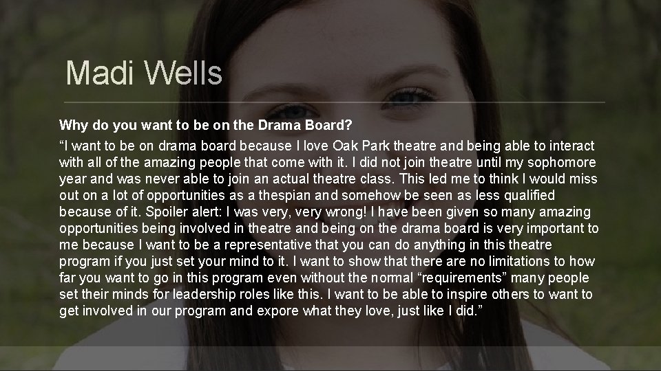 Madi Wells Why do you want to be on the Drama Board? “I want