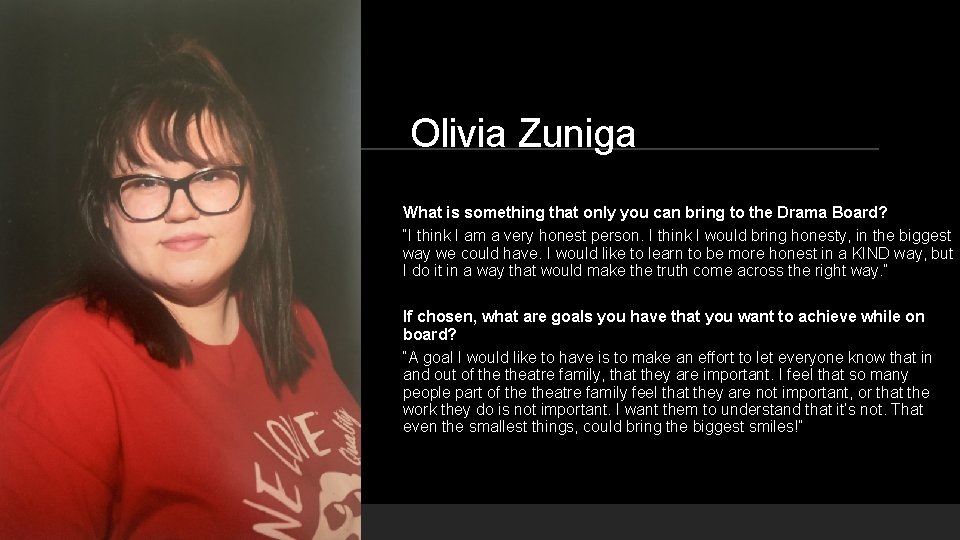 Olivia Zuniga What is something that only you can bring to the Drama Board?