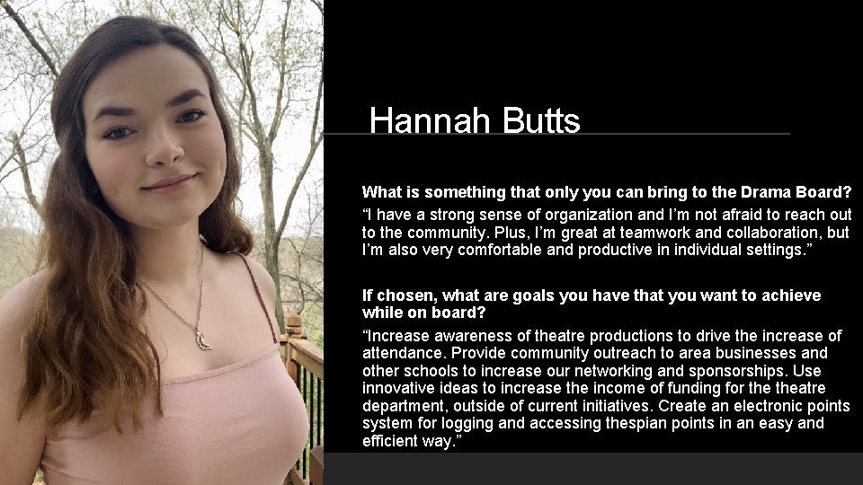 Hannah Butts What is something that only you can bring to the Drama Board?