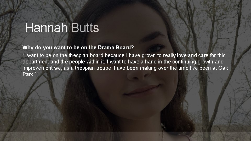 Hannah Butts Why do you want to be on the Drama Board? “I want