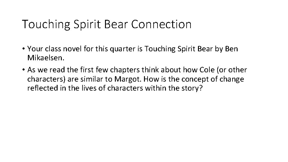 Touching Spirit Bear Connection • Your class novel for this quarter is Touching Spirit