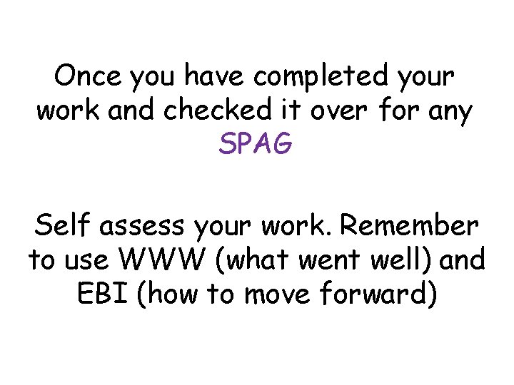Once you have completed your work and checked it over for any SPAG Self